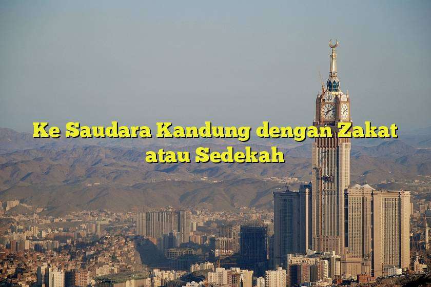 Zakat Kepada Saudara Kandung Kewajiban dan Hikmahnya 2 Zakat kepada saudara kandung